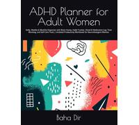 ADHD Planner for Adult Women: Daily, Weekly & Monthly Organizer with Brain Dump, Habit Tracker, Mood & Medication Log, Time Blocking, and Self-Care ... Workbook for Neurodivergent Women