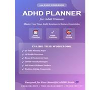ADHD Planner for Adult Women: Daily, Weekly & Monthly Planning Pages with Time Management Strategies, Habit Trackers, Goal Setting Tools & Problem-Solving Techniques for Women with ADHD