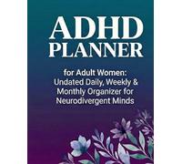 ADHD Planner for Adult Women Undated Daily, Weekly & Monthly Organizer for Neurodivergent Minds: Brain Dump, Habit Tracker, Medication Log, Mood ... Function Tools | Large Format 8.5x11