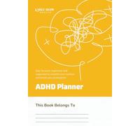 ADHD Planner for Adults: A Daily Organizer to Improve Focus, Manage Tasks, and Build Better Habits