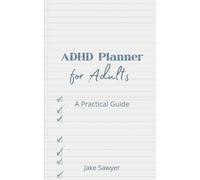 ADHD Planner for Adults: A Practical Guide