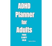 ADHD Planner for Adults FOCUS CLARITY CALM: Simple Daily Organizer for Focus, Structure and Habit Building