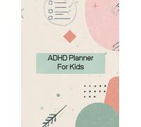 ADHD Planner For Kids: 200 Pages of Daily, Weekly & Monthly Organization with School Tools