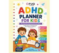 ADHD Planner for Kids: A Fun Daily Workbook to Build Focus, Organization, Emotional Regulation, and Positive Habits