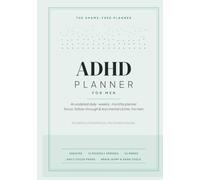 ADHD Planner for Men: A Shame-Free, Undated Daily, Weekly & Monthly System for Focus, Follow-Through & Less Mental Clutter