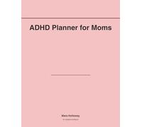 ADHD Planner for Moms: 60-Day Undated Daily Journal for Mothers with ADHD | Top 3 Priorities, Energy Tracking, Wins and Brain Dump