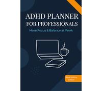 ADHD Planner for Professionals: More Focus & Balance at Work