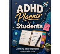 ADHD Planner for Students: Undated Daily, Weekly & Monthly Organizer for Focus, Study Planning, Time Management, Productivity & Goal Tracking
