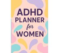 ADHD Planner for Women: 90-Day Focus & Clarity Journal to Prioritize, Reset and Recharge