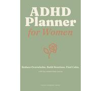 ADHD Planner for Women: A 90-Day Undated Daily Journal to Reduce Overwhelm, Build Gentle Routines & Stay Focused - Brain Dump, Time Blocking, Habit Tracker & Weekly Reviews Without Pressure