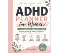 ADHD Planner for Women: A Simple Daily Organizer to Build Routines, Stay Focused, and Reduce Overwhelm