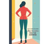 ADHD Planner for Women | Clear The Clutter, Feed The Dopamine: Focus and Productivity Task Organizer for Neurodivergent Adults | Daily Priorities, ... | 90 Days Undated Planning B5 (7"x10")