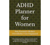 ADHD Planner for Women: Daily Productivity & Focus Organizer for Adult Women with ADHD | Brain Dump, Habit Tracker, Time Management, Emotional Regulation & Goal Planning Workbook