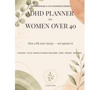 ADHD PLANNER · for · WOMEN OVER 40: A Hormone-Aware Guide to Focus, Energy, Calm and Better Daily Routines