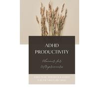 ADHD Productivity Planner for Entrepreneurs: Structure, Strategy and Sanity for the Visionary Mind