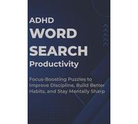 ADHD Productivity Word Search: Focus-Boosting Puzzles to Improve Discipline, Build Better Habits, and Stay Mentally Sharp (ADHD Word Search Series - Complete Collection)