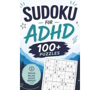 ADHD Puzzle Book: ADHD Suduko Puzzle Book for all ages | Help Calm the Mind, Relax, Focus | 6X9 Inches, 100+ Puzzles | Solutions Included