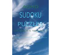 ADHD Puzzle Book for Adults & Teens Vol. 3: Calming Sudoku, Brain Games & Focus Exercises to Reduce Anxiety, Improve Concentration and Relax the Mind (The ADHD Focus & Calm Collection)