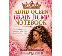 ADHD Queen Brain Dump Notebook: A Beautiful ADHD Notebook for Thoughts, Ideas, Lists, Notes, Planning & Mental Clarity