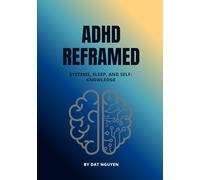 ADHD Reframed: Systems, Sleep, and Self-Knowledge (Reality Reframed)
