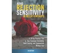 ADHD Rejection Sensitivity in Relationships: A 28-Day Reset Plan to Stop Emotional Overreactions, Build Security, and Communicate Without Fear (The Practical ADHD Series)