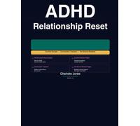 ADHD Relationship Reset Workbook: For Women Whose ADHD Affects Their Partnerships, Friendships and Family - and Who Are Ready to Stop Losing People They Love (The ADHD Reset Collection Series)