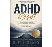 ADHD Reset: A Practical Daily System for Focus, Overthinking, Motivation, Emotional Regulation, and Mental Clarity