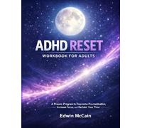 ADHD Reset Workbook for Adults: Beat Procrastination, Improve Focus, and Build Simple Daily Systems That Actually Work