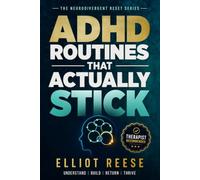 ADHD Routines That Actually Stick: How to Build Daily Structure, Overcome Executive Dysfunction, and Stay Consistent Even When Motivation and Follow-Through Feel Impossible