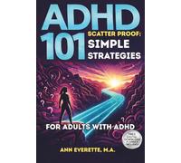 ADHD Scatter-Proof: 101 Simple Strategies to Declutter Your Home, Papers & Digital Life: Daily Workbook for Adults with ADHD