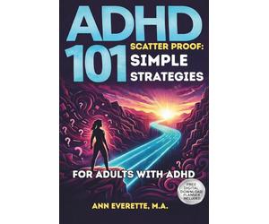 ADHD Scatter-Proof: 101 Simple Strategies to Declutter Your Home, Papers & Digital Life: Daily Workbook for Adults with ADHD