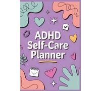 ADHD Self-Care Planner 2026: Daily Organizer for Focus, Mindfulness & Mental Wellness |: Goal Setting, Habit Tracking & Coping Strategies for Adults with ADHD