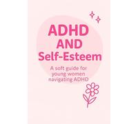 ADHD & Self-Esteem: A Guide for Women