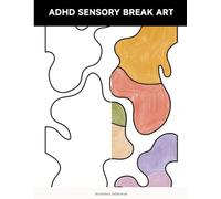 ADHD Sensory Break Art: A Calming Abstract Sensory Break Coloring Book for Adults | Soothing Shapes & Bold Outlines for ADHD Focus & Stress Relief | Relaxation & Mindfulness Art