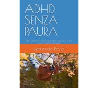ADHD SENZA PAURA: Una guida viva per insegnanti, educatori e chi ama i bambini irrequieti (Crescere Insieme - Scuola, Famiglia, Bambini)