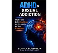 ADHD & Sexual Addiction: Why You Can’t Control Sexual Urges and Porn Addiction-and What Actually Works (ADHD Performance & Dopamine Reset Series)