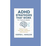 ADHD Strategies That Work For Teens & Adults :Tools to Focus, Stay Calm, and Boost Daily Success