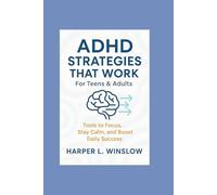 ADHD Strategies That Work For Teens & Adults :Tools to Focus, Stay Calm, and Boost Daily Success