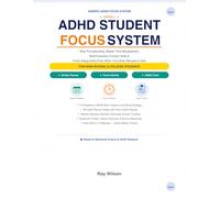 ADHD STUDENT FOCUS SYSTEM: For ADHD Students Who are Done With Systems That Don't Work. Build Better Study Habits, Stay Organized & Finished Assignment on Time (The ADHD Productivity Mastery Series)