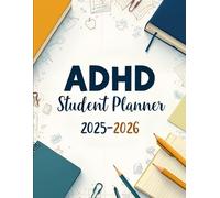 ADHD Student Planner 2025-2026: Academic Organizer for Students with ADHD | 2-Year Calendar | Monthly & Weekly Layouts to Boost Focus, Productivity, and Time Management