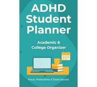 ADHD Student Planner Academic & College Organizer: Focus, Productivity & Exam Success