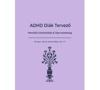 ADHD Student Planner: Mental Clarity & Organization: 90-Day Undated - Lavender & Hungarian Edition: ADHD tervező diákoknak - fókusz, szervezés és mentális tisztaság