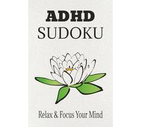 ADHD Sudoku: ADHD themed Sudoku puzzles with easy-to-read print about for adults, seniors and teens | 6x9 inches, 120 pages | 50+ puzzles | ... Great for gifts, holidays, and vacations.