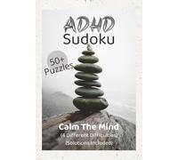ADHD Sudoku Calm The Mind 50+ Puzzles (4 Different Difficulties) (Solutions Included): Sudoku Puzzles for ADHD | Help Calm the Mind, Relax, and Focus ... | Multiple Difficulties | Solutions Included