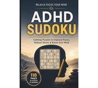 ADHD SUDOKU: Calming Puzzles to Improve Focus, Reduce Stress & Boost Your Mind | Large Print Sudoku for Adults with Busy, Distracted Minds