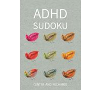 ADHD Sudoku Center and Recharge: Sudoku Puzzles for ADHD | Help Calm the Mind, Relax, and Focus | 6x9 Inches, 110 pages | 50+ Puzzles | Solutions Included
