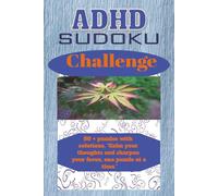 ADHD Sudoku Challenge Puzzle Book: Sudoku Puzzles for ADHD l "Calm your thoughts and sharpen your focus, 110 Pages, 6X9 l 50 + Puzzles/Solutions included