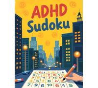 ADHD Sudoku: Focus Through Puzzles/100 pages/ 50 puzzles/ solutions included