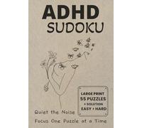 ADHD Sudoku for Adults: Relax & Focus Your Mind with Calming Sudoku Puzzles - Large Print Brain Games for Relaxation and Concentration