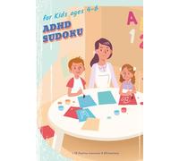 ADHD Sudoku for Kids Ages 4-6: : 55 Easy Puzzles + 55 Positive Intentions & Affirmations | Parent-Child Focus & Calm Activity Book with Solutions | Builds Attention, Kindness & Confidence